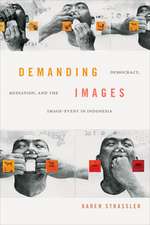 Demanding Images – Democracy, Mediation, and the Image–Event in Indonesia