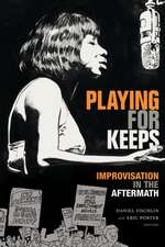 Playing for Keeps – Improvisation in the Aftermath