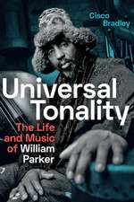 Universal Tonality – The Life and Music of William Parker