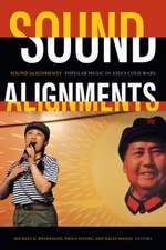 Sound Alignments – Popular Music in Asia`s Cold Wars