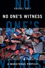 No One`s Witness – A Monstrous Poetics