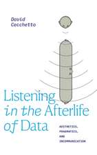 Listening in the Afterlife of Data – Aesthetics, Pragmatics, and Incommunication