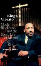 King`s Vibrato – Modernism, Blackness, and the Sonic Life of Martin Luther King Jr.