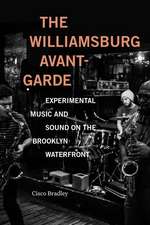 The Williamsburg Avant–Garde – Experimental Music and Sound on the Brooklyn Waterfront