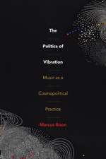 The Politics of Vibration – Music as a Cosmopolitical Practice