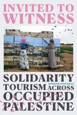 Invited to Witness – Solidarity Tourism across Occupied Palestine