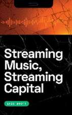 Streaming Music, Streaming Capital