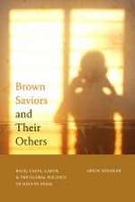 Brown Saviors and Their Others – Race, Caste, Labor, and the Global Politics of Help in India