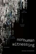 Nonhuman Witnessing – War, Data, and Ecology after the End of the World