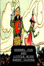 Kernel Cob and Little Miss Sweet Clover