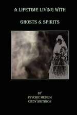 A Lifetime Living with Ghosts & Spirits