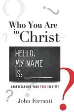 Who You Are in Christ: Understanding Your True Identity