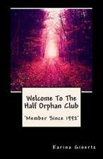 Welcome to the Half Orphan Club