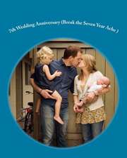 7th Wedding Anniversary (Break the Seven Year Ache )