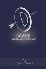 Brave. a Book about Courage