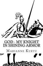 God - My Knight in Shining Armor