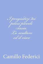 I Pregiudizi Dei Paesi Piccoli Ossia Lo Scultore Ed Il Cieco