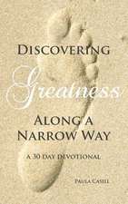 Discovering Greatness Along a Narrow Way