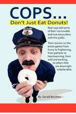 Cops Don't Just Eat Donuts