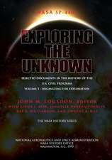 Exploring the Unknown - Selected Documents in the History of the U.S. Civil Space Program Volume I