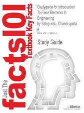 Studyguide for Introduction to Finite Elements in Engineering by Belegundu, Chandrupatla &, ISBN 9780130615916