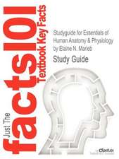 Studyguide for Essentials of Human Anatomy & Physiology by Marieb, Elaine N., ISBN 9780321695987