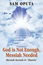 God Is Not Enough, Messiah Needed: Messiah Ascends to Heaven