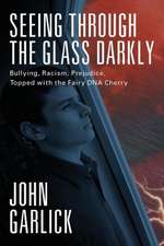 Seeing Through the Glass Darkly: Bullying, Racism, Prejudice, Topped with the Fairy DNA Cherry