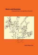 Roots and Branches: A Systematic Way of Learning Chinese Characters