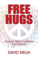 Free Hugs: It's More Than a Campaign - It's a Lifestyle