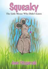 Squeaky: The Little Mouse Who Didn't Listen