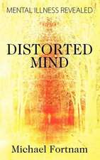 Distorted Mind: Mental Illness Revealed