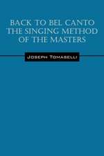 Back to Bel Canto the Singing Method of the Masters