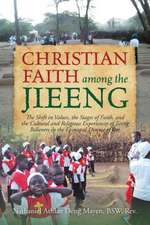 Christian Faith Among the Jieeng: The Shift in Values, the Stages of Faith, and the Cultural and Religious Experiences of Jieeng Believers in the Epis