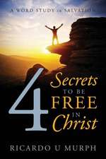 4 Secrets to Be Free in Christ: A Word Study in Salvation