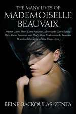 The Many Lives of Mademoiselle Beauvaix: Winter Came, Then Came Autumn, Afterwards Came Spring Then Came Summer and That's How Mademoiselle Beauvaix D