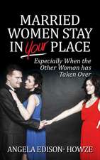 Married Women Stay in Your Place: Especially When the Other Woman Has Taken Over