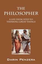 The Philosopher: A Life Dedicated to Thinking Great Things