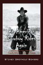 An American Cowboy Rides Again: A Continuation from Reflections from the Wilderness - A Cowboy's Journey