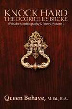 Knock Hard the Doorbell's Broke: Pseudo-Autobiography & Poetry, Volume I