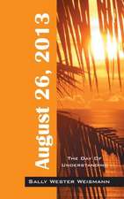August 26, 2013: The Day of Understanding