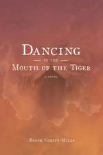 Dancing in the Mouth of the Tiger