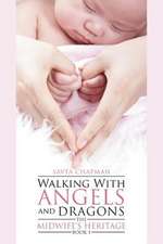 Walking with Angels and Dragons: The Midwife's Heritage Book 1