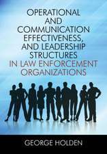 Operational and Communication Effectiveness, and Leadership Structures in Law Enforcement Organizations