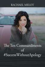 The Ten Commandments of #Successwithoutapology