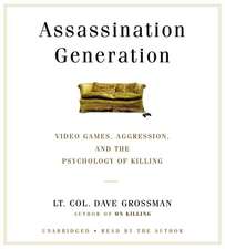 Assassination Generation: Video Games, Aggression, and the Psychology of Killing