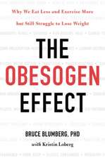 The Obesogen Effect: Why We Eat Less and Exercise More but Still Struggle to Lose Weight