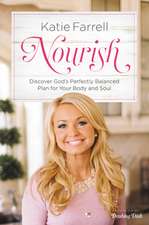 Nourish: Discover Gods Perfectly Balanced Plan for Your Body and Soul