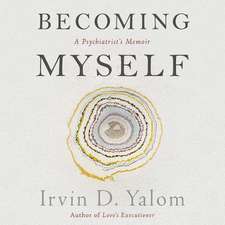 Becoming Myself: A Psychiatrist's Memoir