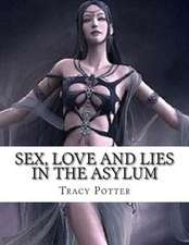 Sex, Love and Lies in the Asylum